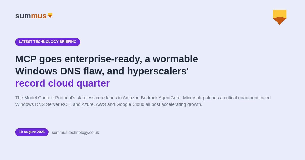 AI and cloud briefing: MCP goes enterprise-ready, a wormable Windows DNS flaw, and hyperscalers' record cloud quarter
