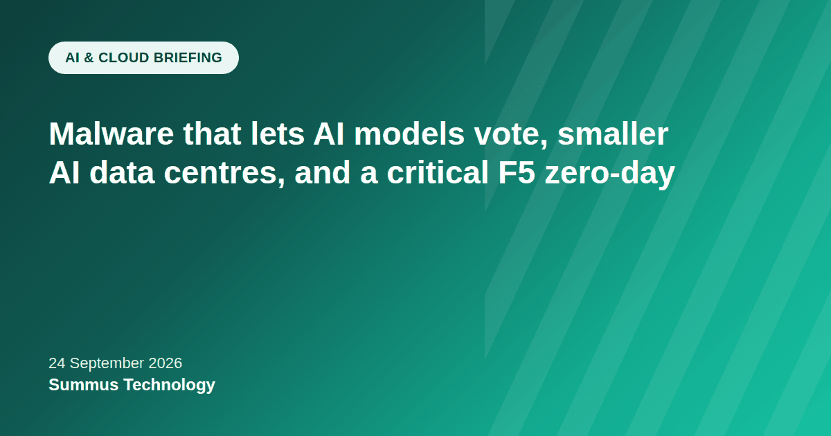 AI and cloud briefing: malware lets AI models vote on its next move, Anthropic and OpenAI chase smaller data centres, and a critical F5 zero-day is under attack