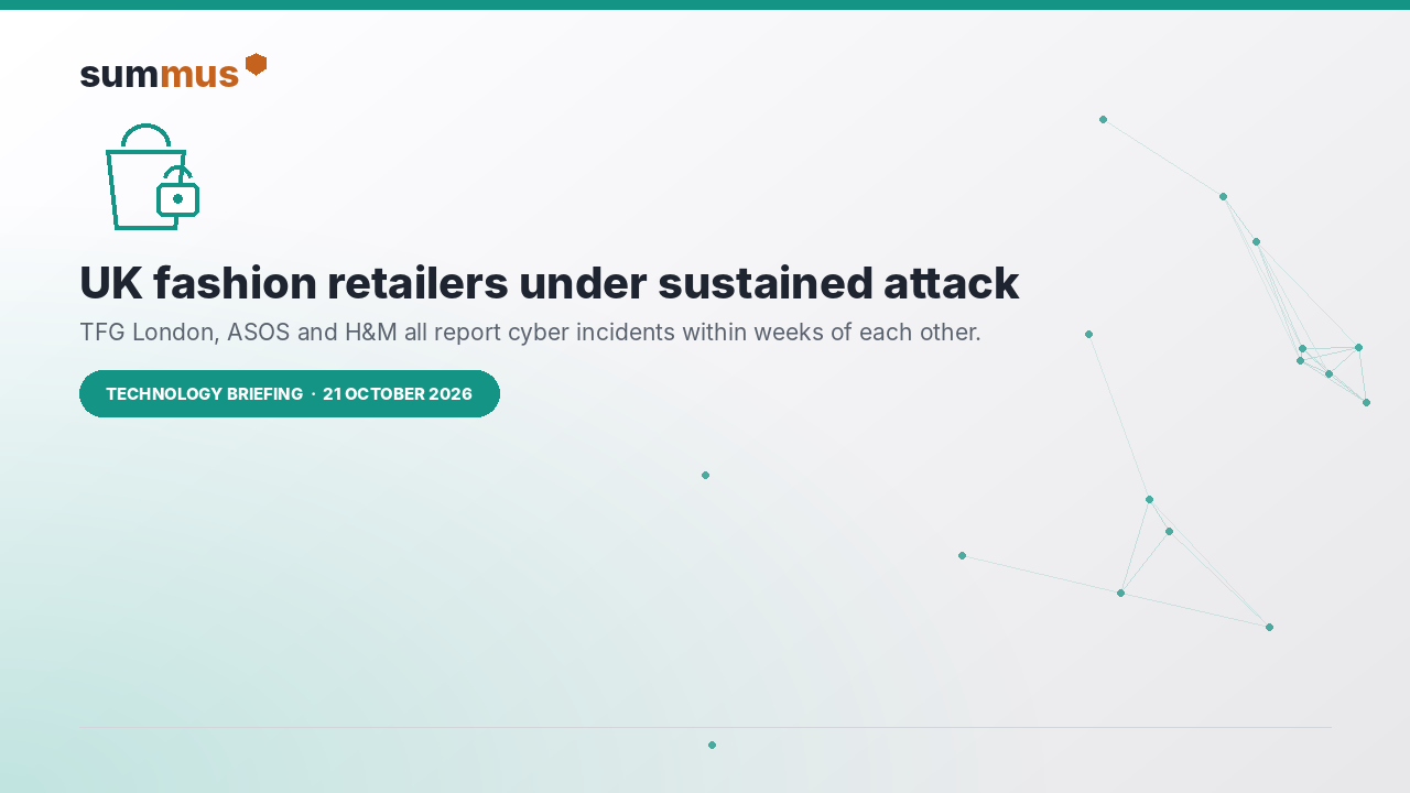 TFG London, ASOS and H&M have all reported cyber incidents within weeks of each other